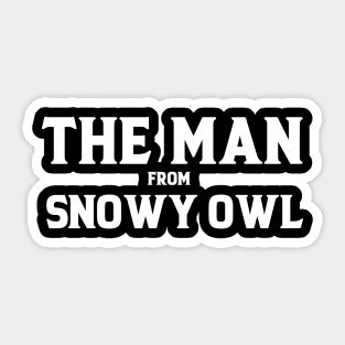 The Man From Snowy Owl Sticker